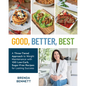 Good, Better, Best: A Three-Tiered Approach to Weight Maintenance with 100 Low-Carb, Sugar-Free Recipes for Lasting Success