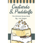 Custards & Puddings: The Ultimate Recipe Book