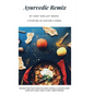 Ayurvedic Remix: Ayurveda Holistic Cookbook