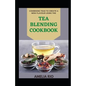 Combining Teas To Create A New Flavour Using The Tea Blending Cookbook