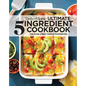 Taste of Home Ultimate 5 Ingredient Cookbook: Save Time, Save Money, and Save Stress--Your Best Home-Cooked Meal Is Only 5 Ingredients Away!