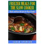 Freezer Meals for the Slow Cooker