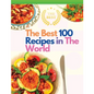 The Best 100 Recipes in The World: The Most Loved Recipes from International Chefs