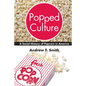 Popped Culture: A Social History of Popcorn in America