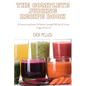 The Complete Juicing Recipe Book
