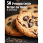 50 Premium Cookie Recipes for Home