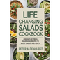 Life Changing Salads Cookbook: 2000 Days of Fresh, Nourishing Recipes to Boost Energy and Health