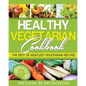 Healthy Vegetarian Cookbook: The Best Of Meatless Vegetarian Recipes