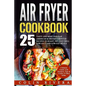Air Fryer Recipes: 25 Tasty and Most Popular American & British Airfryer Recipes