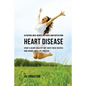 64 Natural Meal Recipes for People Who Suffer From Heart Disease: Start a Heart-Healthy Diet With These Recipes And Change Your Life Forever!