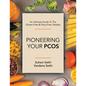 An Ultimate Guide to the Gluten-Free & Dairy-Free Lifestyle: Pioneering Your Pcos