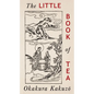 The Little Book of Tea: Japanese Harmony of Art Culture and the Simple Life