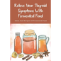 Relieve Your Thyroid Symptoms With Fermented Food: Ideas And Recipes Of Fermented Food: Fermented Foods Recipes Carrots