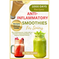 Anti-Inflammatory Smoothies for Seniors: The Comprehensive Guide with 40 Nutrient-Packed Smoothies To Improve Immune System