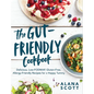 The Gut-Friendly Cookbook: Delicious Low-Fodmap, Gluten-Free, Allergy-Friendly Recipes for a Happy Tummy