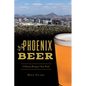 Phoenix Beer: A History Rising to New Peaks