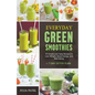 Everyday Green Smoothies: 70 Simple and Tasty Recipes to Lose Weight, Boost Energy, and Well-Being + 7 Day Detox Plan