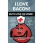 I Love Bacon! But I Love Me More!
