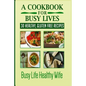 A Cookbook for Busy Lives: 30 Healthy Gluten Free Recipes