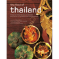The Food of Thailand: 72 Easy-To-Follow Recipes with Detailed Descriptions of Ingredients and Cooking Methods