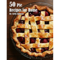 50 Pie Recipes for Home