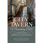 City Tavern: The Founding Table--Colonial Dining, Revolutionary History, and the Restaurant at the Center of It All