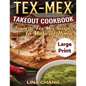 Tex-Mex Takeout Cookbook ***Large Print Edition***: Favorite Tex-Mex Recipes to Make at Home