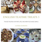 English Teatime Treats 3: The Best Recipes For Tarts, Pies, And Mini-Puds Made Simple